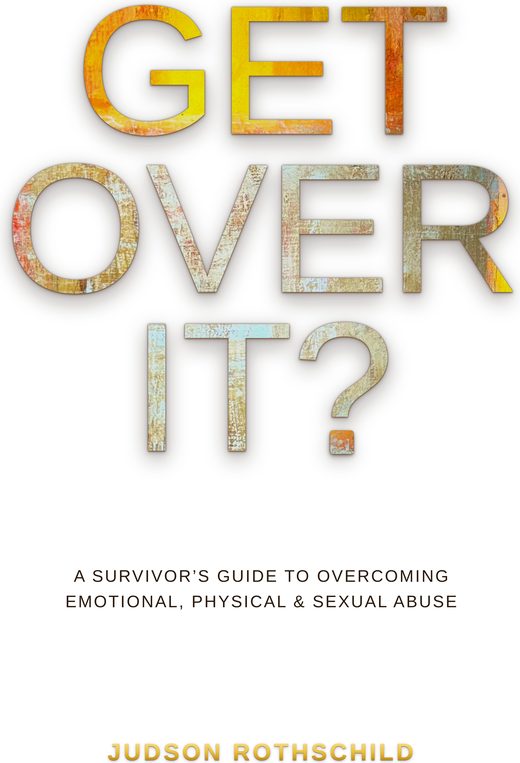 Get Over It? A Survivor's Guide to Overcoming Emotional, Physical and Sexual Abuse, cover